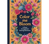 Color Me Bloom: A floral arrangement coloring adventure