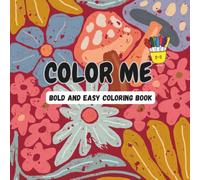 COLOR ME: Bold and Easy Coloring Book for Beginners of All Ages