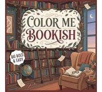 Color Me Bookish: 30 Cozy Book Lover Quotes & Reading Nook Scenes for Stress Relief, Relaxation & Mindfulness with Single-Sided Pages