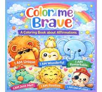 Color me Brave: A simple and easy coloring book for kids to learn affirmations with cute animals
