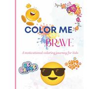 Color Me Brave: Simple Words of Positivity for Little Hearts: A motivational coloring journey for kids aged 4-8
