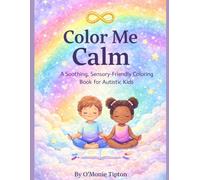 Color me Calm: A Big Feelings & Sensory Coloring Book for Autistic Kids