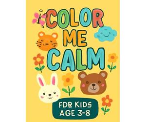 Color Me Calm: A Mindful Coloring Book for All Ages: Mystical Creatures, Dreamy Scenes & Magical Patterns to Calm the Soul
