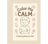Color Me Calm: A Mindful Coloring Book for Little Learners