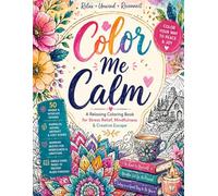 Color me Calm: A relaxing coloring book for stress relief, mindfulness and creative escape