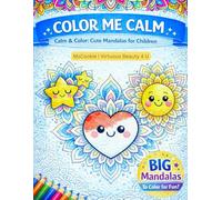 Color Me Calm: Calm & Color: Cute Mandalas for Children Ages 3-8
