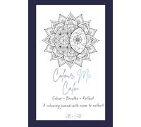 Color Me Calm: Colour, Breathe, Reflect