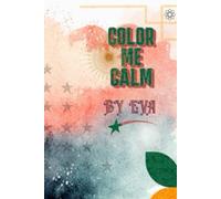 Color Me Calm: "Joyful Designs for Kids and Adults"