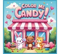 Color Me Candy: A cozy fun-filled coloring book of sugary treats and cute critters!