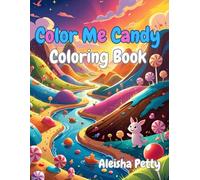 Color Me Candy Coloring Book: A sweet adventure in Colors