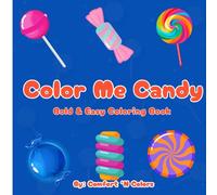 Color Me Candy: Coloring Book for Adults and Kids, Bold and Easy, Simple and Big Designs for Relaxation Featuring Candy (Bold & Easy Coloring)