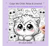 Color Me Chibi: Relax & Unwind: Perfect for Teens and Adults Seeking Relaxation