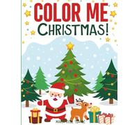Color Me Christmas!: Easy Holiday Coloring Pages for Kids (Santa, Trees, Reindeer & More)