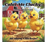 Color Me Clucky!: Cute & Simple Coloring & Activity Book All About Chickens!