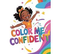 Color Me Confident: A Black Girl Affirmation Coloring Book for Confidence, Creativity & Joy