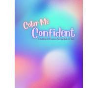 Color Me Confident: A Positive Affirmation Coloring Book for Kids