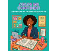 COLOR ME CONFIDENT: AFFIRMATIONS FOR THE ENTREPRENEUR WITHIN