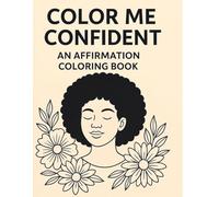 Color Me Confident: Uplifting Words for Young Minds - A-Z Affirmation Coloring Book