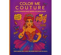 Color Me Couture: A High Fashion Drag Queen Coloring Book: Fierce Queens, Bold Looks, and Runway-Ready Glam for Adults