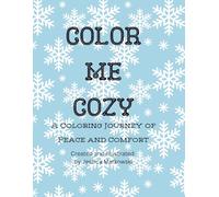 Color Me Cozy: A Coloring Journey of Peace and Comfort