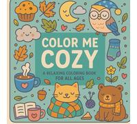 Color me cozy: A relaxing coloring book for all. ages