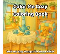 Color Me Cozy Coloring Book: Bold and Easy Designs for Stress Relief: Coloring Book for Adults and Kids with Large, Relaxing, Cozy Designs for Fun and Stress Relief