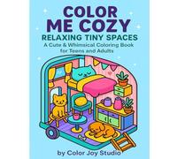 COLOR ME COZY: Relaxing Tiny Spaces - A Cute & Whimsical Coloring Book for Teens and Adults