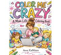 Color Me Crazy: A Mom life coloring book