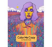 Color Me Crazy - Abstract and Surreal Adult Coloring Book: Stress Relief Coloring Book, Unique Design Coloring Pages, Creative Expression Activities, Relaxation and Mindfulness