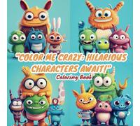 Color Me Crazy: Hilarious Characters Await - Coloring Book for Kids and Adults, Activity Book for All Ages, Stress and Anxiety Relief, 80 Unique ... to Color, Single Pages, Ideal Gift for All