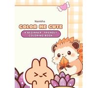 COLOR ME CUTE: A beginner- friendly coloring book