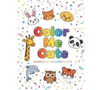 Color Me Cute: Adorable Animals Coloring Book for Kids Ages 4-8 with Simple, Big, Fun Pages