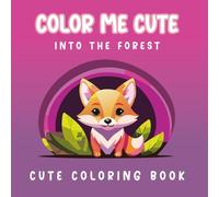 Color Me Cute: Into the Forest - A Nature Coloring Book for Kids and Adults (Bold and Easy Coloring Books)