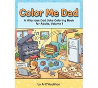 Color Me Dad: A Hilarious Dad Joke Coloring Book for Adults, Volume 1