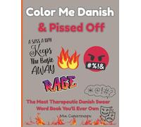Color Me Danish & Pissed Off: The Most Therapeutic Danish Swear Word Book You’ll Ever Own