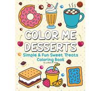 Color Me Desserts: Simple & Fun Sweet Treats Coloring Book