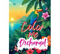 Color me Dschungel: Malbuch