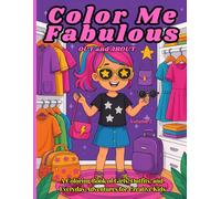 Color Me Fabulous OUT and ABOUT: A Fun Fashion Coloring Book for Girls Ages 6-10 | Creative Outfits, Accessories & Everyday Adventures