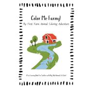Color Me Farmy! (My First Farm Animal Coloring Adventure): A Fun Learning Book for Toddlers with Big, Bold Animals to Color, Learn Animal Sounds, and Spark Creativity