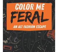 Color Me Feral: An Alt Fashion Escape