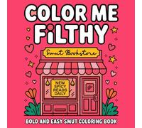 Color Me Filthy Bold & Easy Smut Coloring Book: Sassy, Flirty, and Just a Bit Dirty to Color, Cheeky Coloring for the Bold and Curious