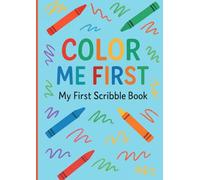 Color Me First: My First Scribble Book: A Creative Doodle Journal for Toddlers and Kids to Scribble, Draw, and Explore Their Imagination