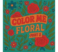 Color Me Floral: Volume 2