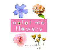 Color Me Flowers: A Calming and Intricate Floral Coloring Book for Mindfulness, Relaxation, and Creativity, For Adults