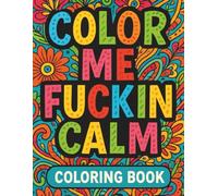COLOR ME FUCKIN CALM (FULL SIZED VERSION)