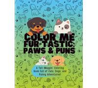 Color Me Fur-Tastic!: A Coloring Book Full of Tails, Giggles & Pet Puns