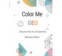 Color Me Geo: A Relaxing Geometric Colouring Book for Adults & Teens | Bold Patterns, Mindful Designs & Stress-Relieving Art