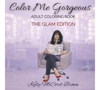 Color Me Gorgeous: Adult Coloring Book: The Glam Edition