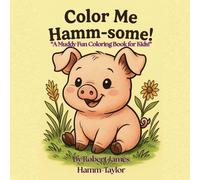 Color Me Hamm-some!: A Muddy Fun Coloring Book for Kids