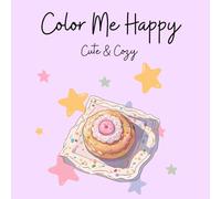 Color Me Happy: A Cute & Cozy Coloring Book